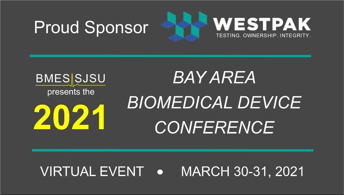 Sponsor: BMES SJSU 2021 Bay Area Biomedical Device Conference