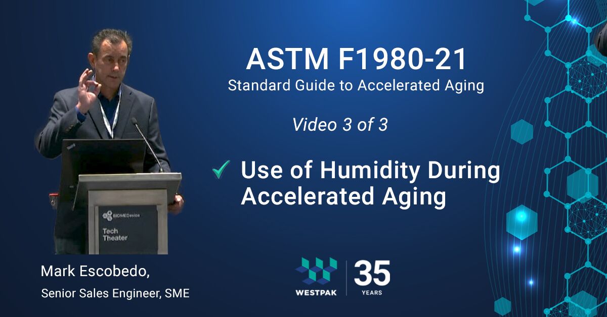 ASTM F1980: Part 3 of 3: Using Humidity with Accelerated Aging